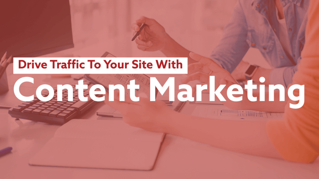 drive traffic to your website with content marketing