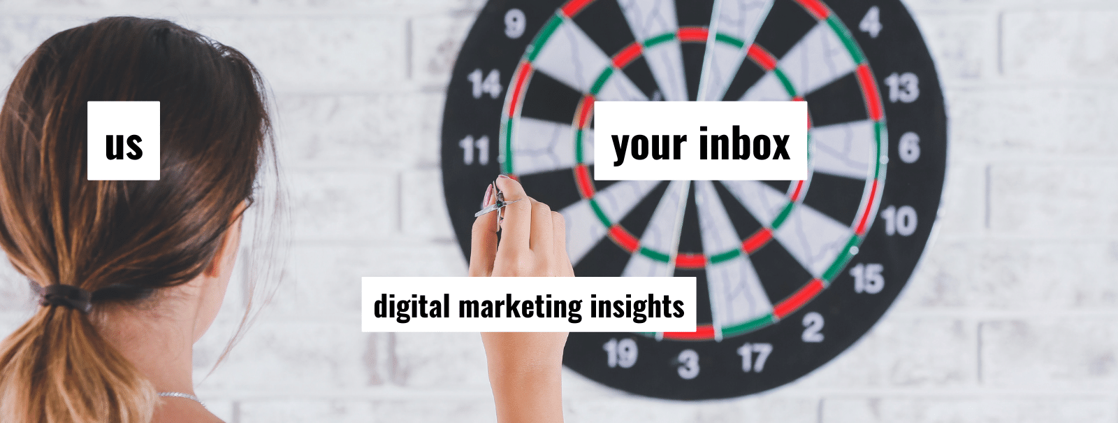 A woman plays darts. Over her head is the text "us", over the dart board is the text "your inbox", and over the dart is the text "digital marketing insights" to symbolize the concept of Digital Strike - Targeted Marketing using low-effort memes to entice people to sign up for the Bullseye digital marketing newsletter.